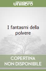 I fantasmi della polvere libro