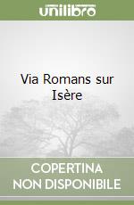Via Romans sur Isère libro
