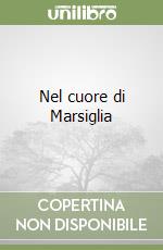 Nel cuore di Marsiglia libro