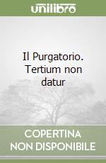 Il Purgatorio. Tertium non datur libro