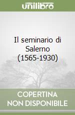 Il seminario di Salerno (1565-1930) libro