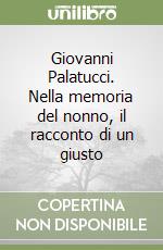 Giovanni Palatucci. Nella memoria del nonno, il racconto di un giusto libro