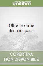 Oltre le orme dei miei passi
