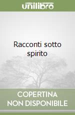 Racconti sotto spirito libro