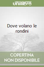 Dove volano le rondini