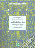 La sfida indonesiana. La svolta del XXI secolo tra eredità coloniale e scelte democratiche libro