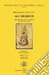 Ali Segreto. Rappresentazioni del Primo Maestro nella spiritualòità shi'ta libro