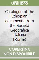 Catalogue of the Ethiopian documents from the Società Geografica Italiana (Rome) libro