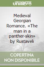 Medieval Georgian Romance. «The man in a panther-skin» by Rustaveli libro