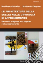 Le architetture della scelta nelle difficoltà di apprendimento. «Nudging» e «bias» cognitivi e di comportamento