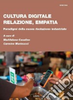 Cultura digitale, relazione, empatia. Paradigmi della nuova rivoluzione industriale