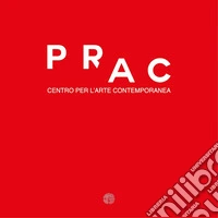 PRAC. Centro per l'Arte Contemporanea libro