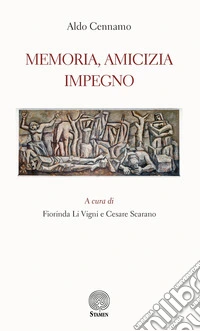Memoria, amicizia, impegno libro