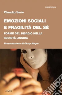 Emozioni sociali e fragilità del sé. Forme del disagio nella società liquida libro