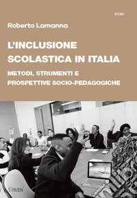 L'inclusione scolastica in Italia. Metodi, strumenti e prospettive socio-pedagogiche