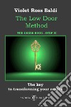 The Low Door Method. Step III. The key to transforming your reality. Ediz. illustrata libro