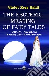 The esoteric meaning of fairy tales. Ediz. illustrata. Vol. 6: Through the Looking Glass, Mental Strength libro di Ross Violet