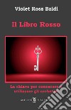 Libro rosso. La chiave per conoscere e utilizzare gli archetipi. Ediz. illustrata libro di Ross Baldi Violet