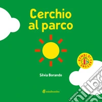 Cerchio al parco. Ediz. a colori libro