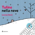 Tutino nella neve. Ediz. illustrata libro