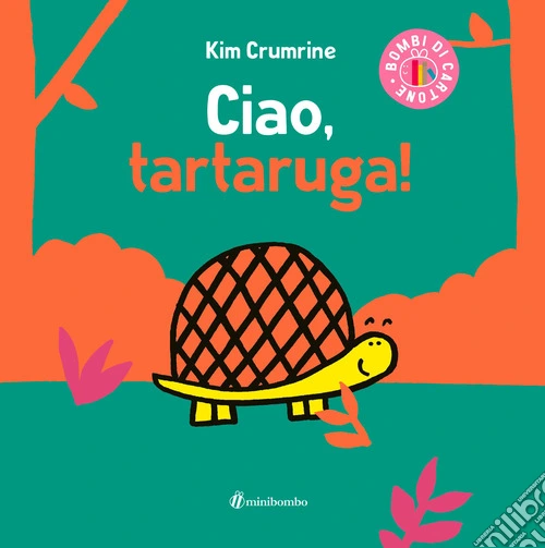 Ciao, tartaruga! Ediz. a colori