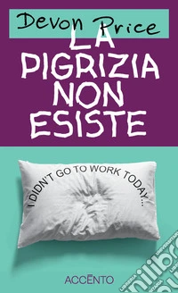 La pigrizia non esiste