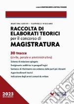 Raccolta di elaborati teorici per il concorso in magistratura. 30 tracce (civile, penale, amministrativo) libro