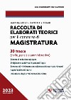 Raccolta di elaborati teorici per il concorso in magistratura. 30 tracce (civile, penale, amministrativo) libro