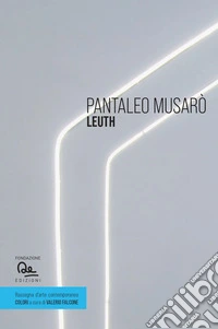 Pantaleo Musarò. Leuth. Ediz. italiana e inglese libro