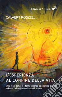 L'esperienza al confine della vita alla luce della moderna ricerca scientifica e della scienza dello spirito di Rudolf Steiner libro
