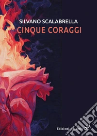 Cinque coraggi libro