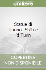 Statue di Torino. Stàtue 'd Turin