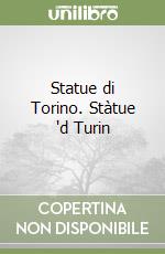 Statue di Torino. Stàtue 'd Turin libro