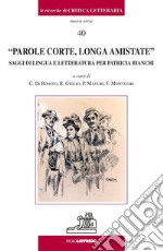 Parole corte longa amistate. Saggi di lingue e letteratura per Patricia Bianchi