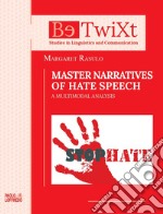 Master narratives of hate speech. A multimodal analysis libro