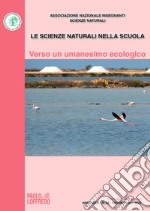 Le scienze naturali nella scuola (2023). Vol. 68: Verso un umanesimo ecologico