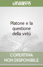 Platone e la questione della virtù libro