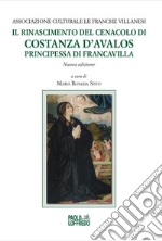 Il Rinascimento del Cenacolo di Costanza d'Avalos, principessa di Francavilla. Nuova ediz.