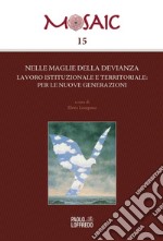 Nelle maglie della devianza. Lavoro istituzionale e territoriale: per le nuove generazioni libro