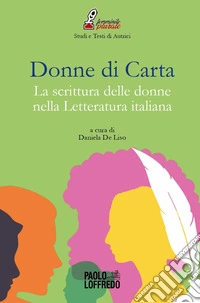 Donne di carta. La scrittura delle donne nella letteratura italiana libro