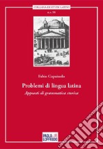 Problemi di lingua latina. Appunti di grammatica storica libro