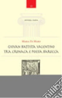 Giovan Battista Valentino tra cronaca e poesia barocca libro