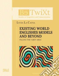 Existing world englishes models and beyond. Filling the «Grey Area» libro