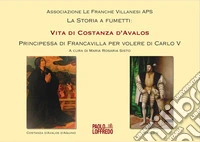 Vita di Costanza d'Avalos. Principessa di Francavilla per volere di Carlo V libro