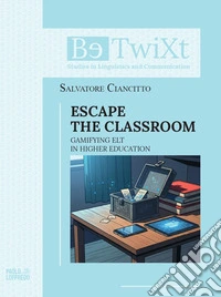 Escape the classroom. Gamifying ELT in Higher Education libro