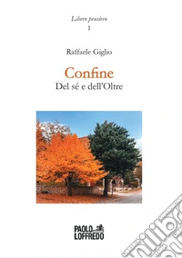 Confine. Del sé e dell'oltre libro