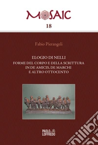 Elogio di Nelli. Forme del corpo e della scrittura in De Amicis, De Marchi e altro Ottocento libro