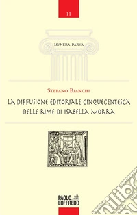 La diffusione editoriale cinquecentesca delle rime di Isabella Morra libro