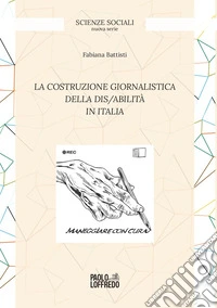 La costruzione giornalistica della dis/abilità in Italia libro