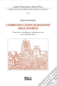 L'orrenda conflagrazione dell'averno. Girolamo Borgio. Ediz. multilingue libro